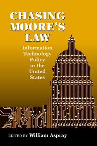 Imagen de archivo de Chasing Moore's Law: Information Technology Policy in the U.S. (Hardcover) a la venta por Irish Booksellers