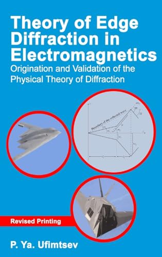 Beispielbild fr Theory of Edge Diffraction in Electromagnetics: Origination and Validation of the Physical Theory of Diffraction (Electromagnetic Waves) zum Verkauf von Monster Bookshop