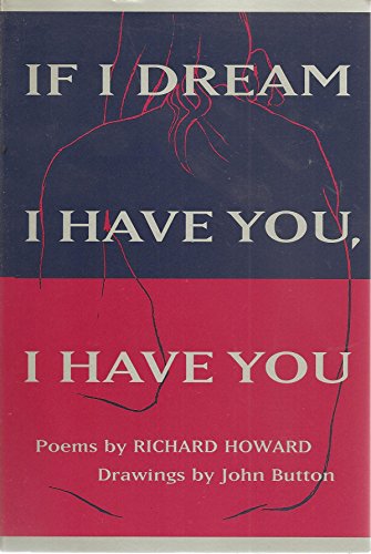 If I Dream I Have You, I Have You (9781891123504) by Richard Howard