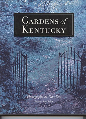 Gardens of Kentucky (9781891138027) by Dry, Dan; Spears, Amy