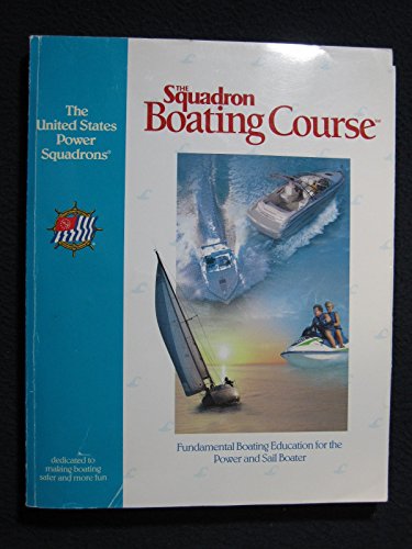Imagen de archivo de The Squadron Boating Course, 2001 : Fundamental Boating Education for the Power and Sail Boater a la venta por Better World Books: West