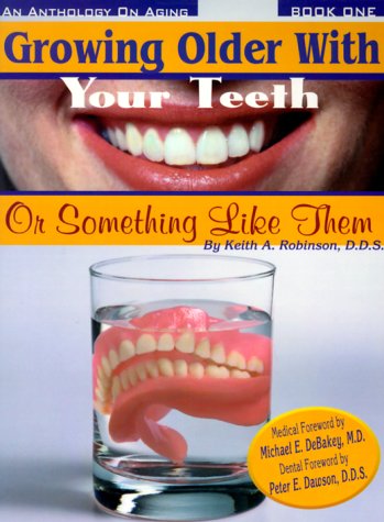 Stock image for Growing Older With Your Teeth Or Something Like Them (An Anthology on Aging, Bk. 1) for sale by HPB-Emerald