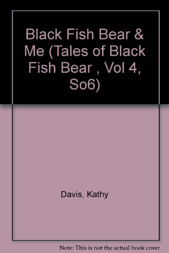 Stock image for Tales of Black Fish Bear: Black Fish Bear and Me! for sale by Wellfleet Books