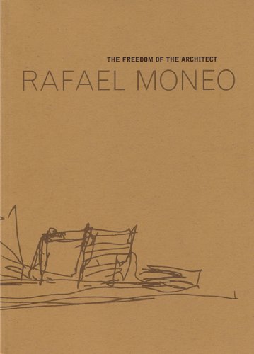 Beispielbild fr Rafael Moneo: The Freedom Of the Architect: The Raoul Wallenberg Lecture zum Verkauf von Midtown Scholar Bookstore