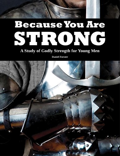 Stock image for Because You Are Strong : A Study of Godly Strength for Young Men Daniel Forster for sale by BooksRun