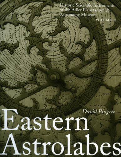 Beispielbild fr Eastern Astrolabes: Historic Scientific Instruments of the Adler Planetarium (Volume II) zum Verkauf von Powell's Bookstores Chicago, ABAA