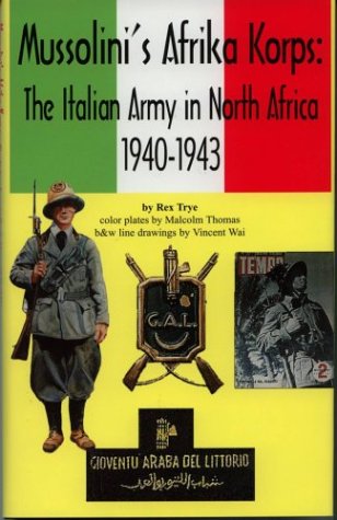 Mussolini's Afrika Korps: the Italian Army in North Africa, 1940-1943
