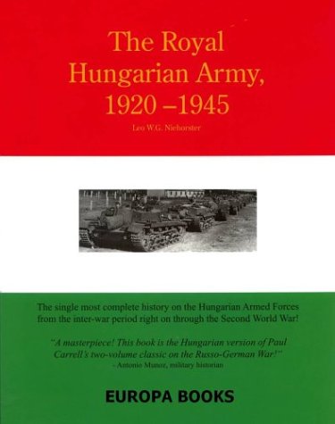 Beispielbild fr Royal Hungarian Army, 1920-1945, Volume 1: Organization and History. zum Verkauf von Military Books