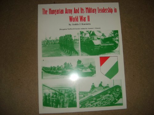 Beispielbild fr The Hungarian Army and its Military Leadership in World War II and Magazines zum Verkauf von M & M Books