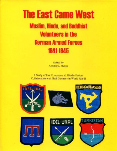 the east came west muslim hindu and buddhist volunteers in the german armed forces 1941-1945