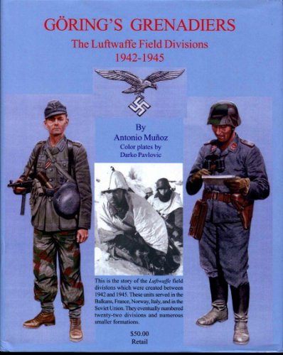 Imagen de archivo de Goering's Grenadiers: The Luftwaffe Field Divisions, 1942-1945 a la venta por SecondSale