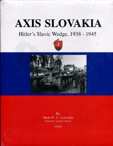 Imagen de archivo de Axis Slovakia: Hitler's Slavic Wedge, 1938-1945 a la venta por Wizard Books