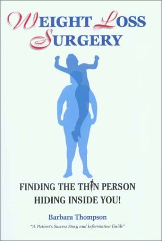 9781891231384: Weight Loss Surgery : Finding the Thin Person Hiding Inside You by Barbara Thompson (2001-03-15)