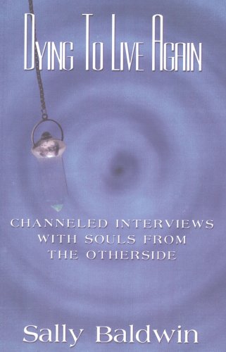 Stock image for Dying to Live Again - Channeled Interviews With Souls From The Otherside for sale by cornacres