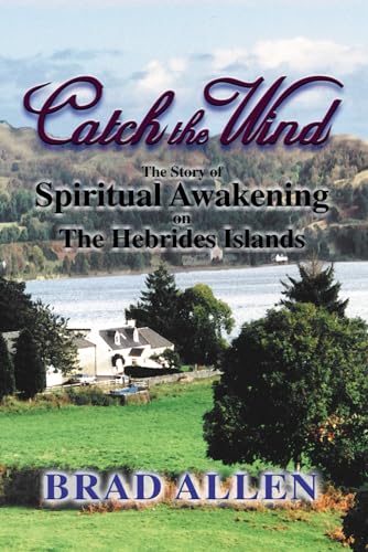 Beispielbild fr Catch the Wind: The Story of Spiritual Awakening on the Hebrides Islands zum Verkauf von ThriftBooks-Atlanta