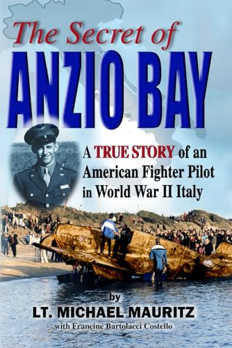 Stock image for The Secret of Anzio Bay: A True Story of an American Fighter Pilot in World War II Italy for sale by Books Unplugged