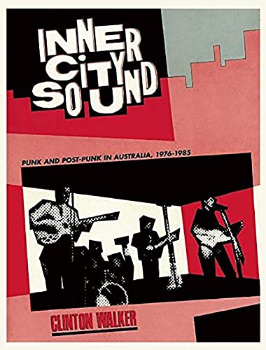 Beispielbild fr Inner City Sound: Punk and Post-Punk in Australia, 1976-1985 zum Verkauf von Red's Corner LLC