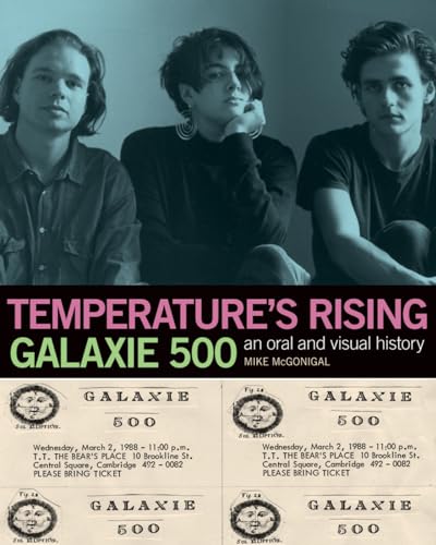 Stock image for TEMPERATURE'S RISING An Oral History of Galaxie 500 for sale by marvin granlund