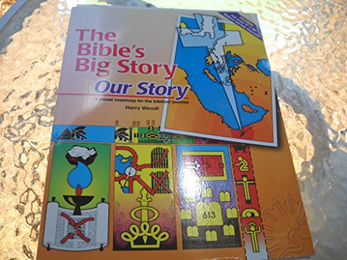 

Bibles Big Story-- Our Story : A Visual Roadmap for the Biblical Journey