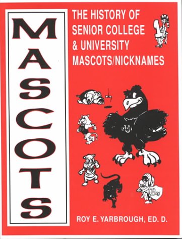 9781891248252: Mascots: The History of Senior College & University Mascots Nicknames