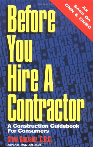 Imagen de archivo de Before You Hire a Contractor : A Construction Guidebook for Consumers a la venta por Better World Books: West