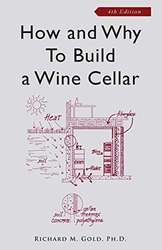 Imagen de archivo de How and Why to Build a Wine Cellar, Fourth Edition a la venta por HPB-Emerald