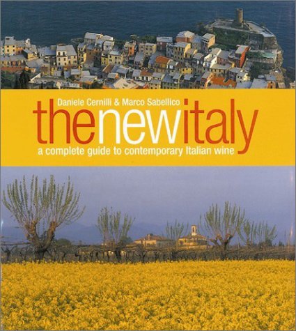 Imagen de archivo de The New Italy: A Complete Guide to Contemporary Italian Wine a la venta por More Than Words