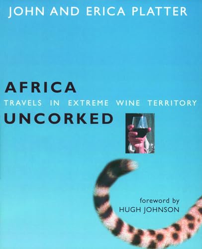 9781891267529: Africa Uncorked: Travels in Extreme Wine Territory