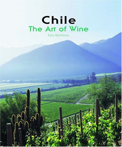 Stock image for Chile: The Art of Wine for sale by Front Cover Books