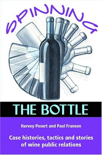 9781891267772: Spinning the Bottle: Case Histories, Tactics and Stories of Wine Public Relations
