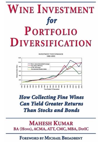 Beispielbild fr Wine Investment for Portfolio Diversification : How Collecting Fine Wines Can Yield Greater Returns Than Stocks and Bonds zum Verkauf von Better World Books