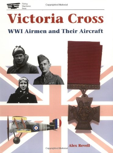 Beispielbild fr Victoria Cross WW I: WWI Airmen and Their Aircraft zum Verkauf von Wonder Book