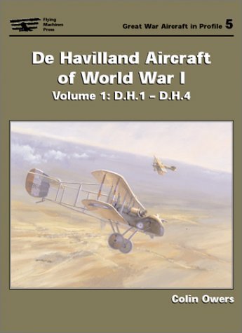 Stock image for De Havilland Aircraft Of World War I: Vol I D.h.1-d.h.4 for sale by Stan Clark Military Books