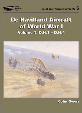 De Havilland Aircraft Of World War I: Vol I D.h.1-d.h.4