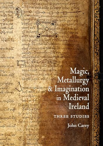 Stock image for Magic, Metallurgy and Imagination in Medieval Ireland: Three Studies for sale by Revaluation Books