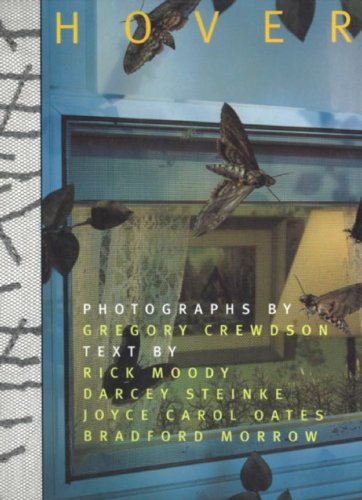 Stock image for Gregory Crewdson: Hover: Fiction by Joyce Carol Oates, Rick Moody, Darcey Steinke & Bradford Morrow for sale by ThriftBooks-Dallas