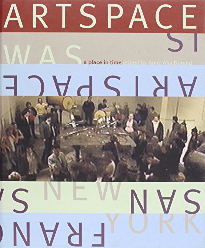Beispielbild fr Artspace Is/Artspace Was : A Place in Time zum Verkauf von Powell's Bookstores Chicago, ABAA