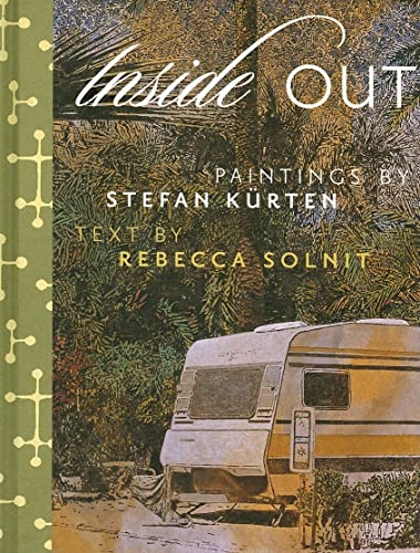 Beispielbild fr Inside Out: Art by Stefan Kurten & Essay by Rebecca Solnit zum Verkauf von ThriftBooks-Atlanta