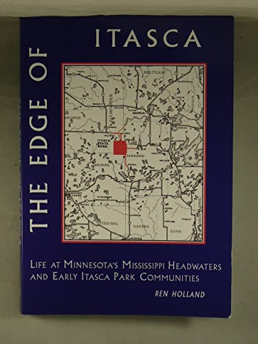 Imagen de archivo de The edge of Itasca : life at the Mississippi headwaters and in early Itasca Park Communities a la venta por Bjs Biblio