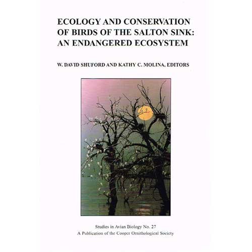 Imagen de archivo de Ecology and Conservation of Birds of the Salton Sink: An Endangered Ecosystem. SAB No. 27 a la venta por Buteo Books