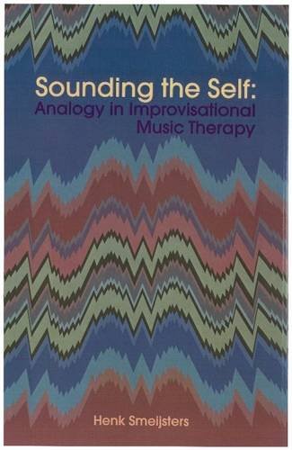 Stock image for Sound the Self: Analogy in Improvisational Music Therapy for sale by ThriftBooks-Atlanta