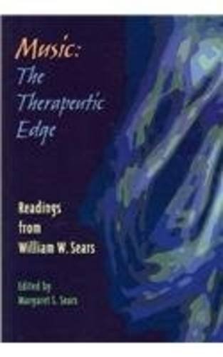 Stock image for Music: The Therapeutic Edge: Readings from William W. Sears for sale by SecondSale