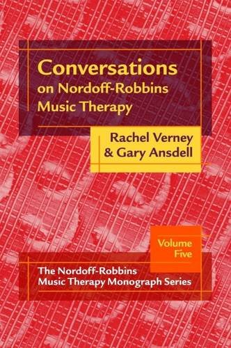Stock image for Conversations on Nordoff-Robbins Music Therapy:The Nordoff-Robbins Music Therapy Monograph Series: Volume Five (The Nordoff-Robbins Music Therapy Monograph, Volume Five) for sale by HPB-Red