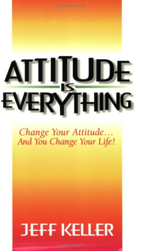 Beispielbild fr Attitude Is Everything : Change Your Thinking and You Change Your Life zum Verkauf von Better World Books