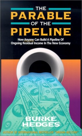 Stock image for The Parable of the Pipeline: How Anyone Can Build a Pipeline of Ongoing Residual Income in the New Economy for sale by Jenson Books Inc