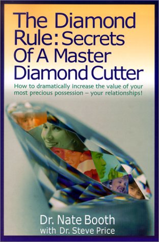 Stock image for The Diamond Rule Secrets of a Master Diamond Cutter: How to Dramatically Increase the Value of Your Most Precious Possession- Your Relationships for sale by Wonder Book