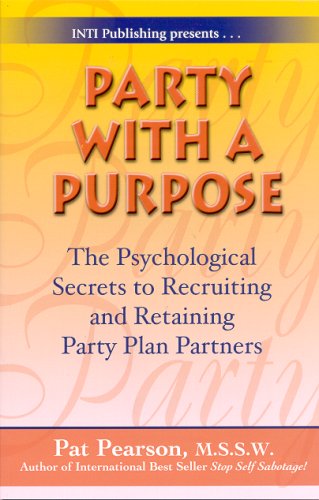 Beispielbild fr Party with a Purpose: The Psychological Secrets to Recruiting and Retaining Party Plan Partners zum Verkauf von ThriftBooks-Atlanta
