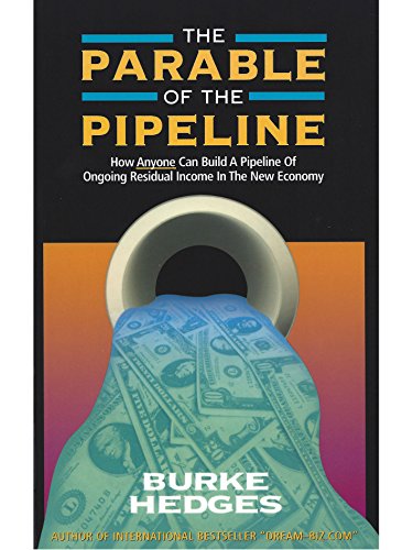 Beispielbild fr The Parable of the Pipeline: How Anyone Can Build a Pipeline of Ongoing Residual Income in the New Economy zum Verkauf von HPB-Emerald