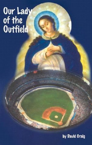 Stock image for Our Lady of the Outfield for sale by SecondSale