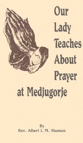 Stock image for Our Lady Teaches about Prayer at Medjugorje for sale by Irish Booksellers